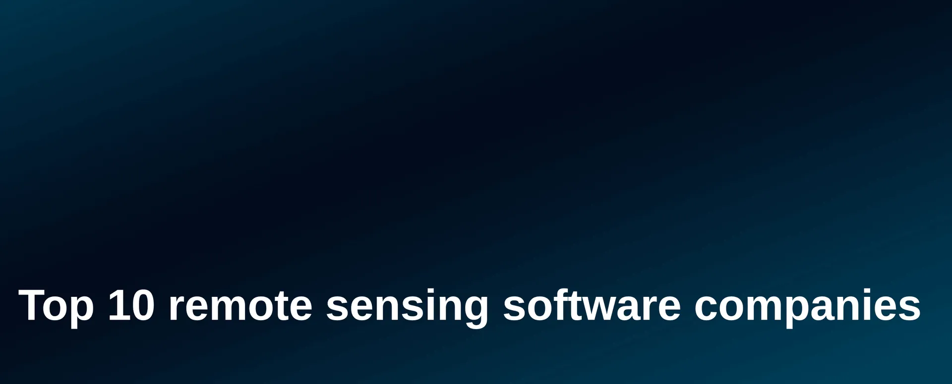 Top 10 remote sensing software companies