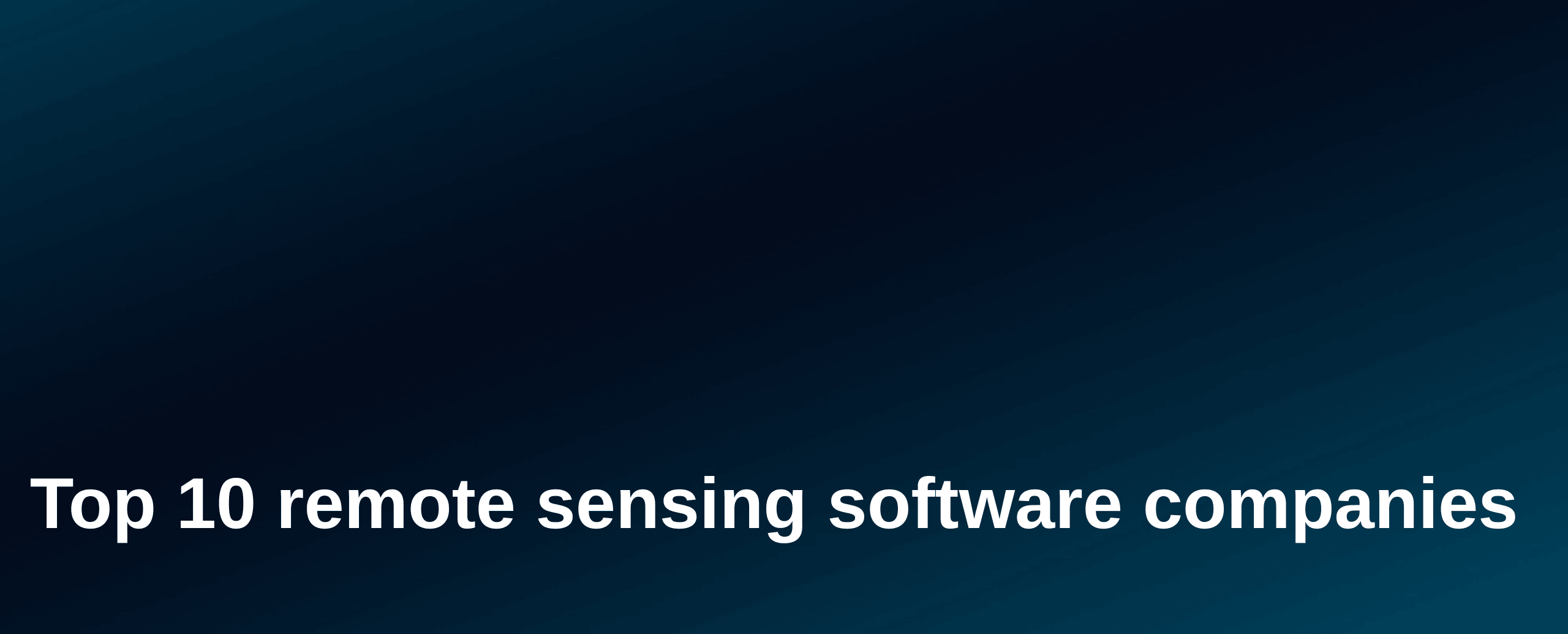 Top 10 remote sensing software companies